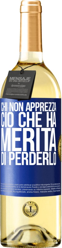29,95 € Spedizione Gratuita | Vino bianco Edizione WHITE Chi non apprezza ciò che ha, merita di perderlo Etichetta Blu. Etichetta personalizzabile Vino giovane Raccogliere 2025 Verdejo