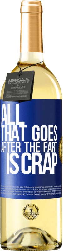 24,95 € | White Wine WHITE Edition All that goes after the fart is crap Blue Label. Customizable label Young wine Harvest 2021 Verdejo