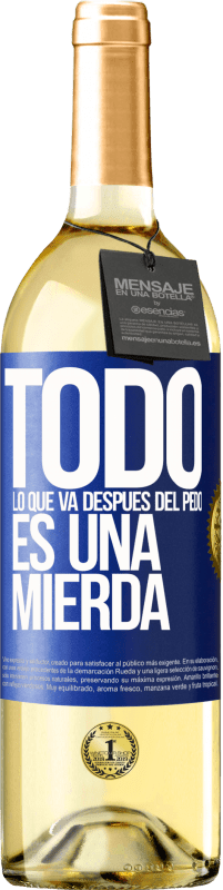 29,95 € | Vino Blanco Edición WHITE Todo lo que va después del pedo es una mierda Etiqueta Azul. Etiqueta personalizable Vino joven Cosecha 2023 Verdejo