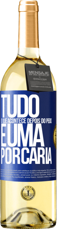 29,95 € | Vinho branco Edição WHITE Tudo o que acontece depois do peido é uma porcaria Etiqueta Azul. Etiqueta personalizável Vinho jovem Colheita 2024 Verdejo