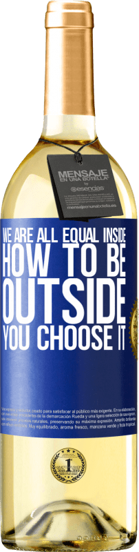 29,95 € Бесплатная доставка | Белое вино Издание WHITE Внутри мы все равны, как быть снаружи ты выбираешь это Синяя метка. Настраиваемая этикетка Молодое вино Урожай 2023 Verdejo