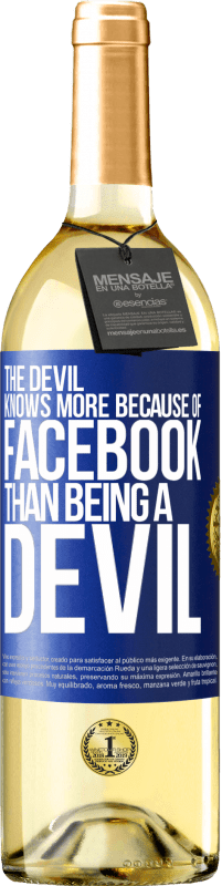 29,95 € Free Shipping | White Wine WHITE Edition The devil knows more because of Facebook than being a devil Blue Label. Customizable label Young wine Harvest 2025 Verdejo
