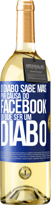 «O diabo sabe mais por causa do Facebook do que ser um diabo» Edição WHITE