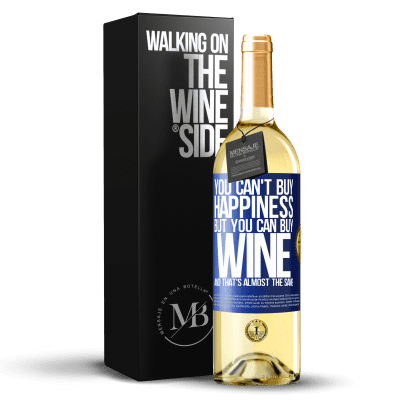 «You can't buy happiness, but you can buy wine and that's almost the same» WHITE Edition