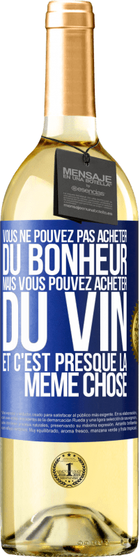 29,95 € | Vin blanc Édition WHITE Vous ne pouvez pas acheter du bonheur, mais vous pouvez acheter du vin et c'est presque la même chose Étiquette Bleue. Étiquette personnalisable Vin jeune Récolte 2023 Verdejo