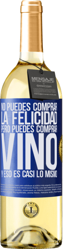 29,95 € | Vino Blanco Edición WHITE No puedes comprar la felicidad, pero puedes comprar vino y eso es casi lo mismo Etiqueta Azul. Etiqueta personalizable Vino joven Cosecha 2023 Verdejo
