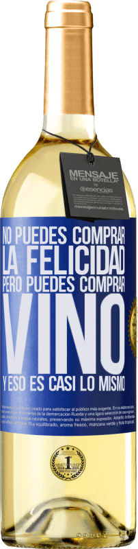 29,95 € | Vino Blanco Edición WHITE No puedes comprar la felicidad, pero puedes comprar vino y eso es casi lo mismo Etiqueta Azul. Etiqueta personalizable Vino joven Cosecha 2024 Verdejo