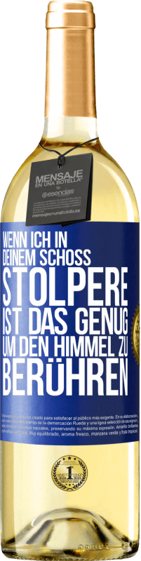 29,95 € Kostenloser Versand | Weißwein WHITE Ausgabe Wenn ich in deinem Schoß stolpere ist das genug, um den Himmel zu berühren Blaue Markierung. Anpassbares Etikett Junger Wein Ernte 2025 Verdejo