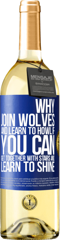 29,95 € Free Shipping | White Wine WHITE Edition Why join wolves and learn to howl, if you can get together with stars and learn to shine Blue Label. Customizable label Young wine Harvest 2025 Verdejo