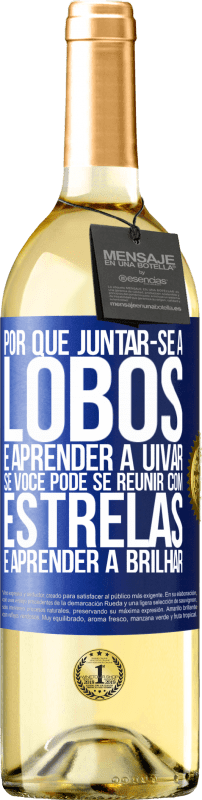 29,95 € | Vinho branco Edição WHITE Por que juntar-se a lobos e aprender a uivar, se você pode se reunir com estrelas e aprender a brilhar Etiqueta Azul. Etiqueta personalizável Vinho jovem Colheita 2025 Verdejo