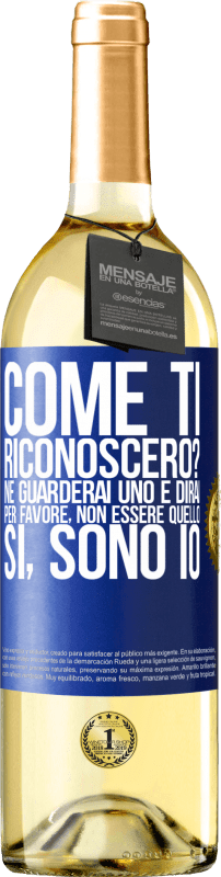 Spedizione Gratuita | Vino bianco Edizione WHITE Come ti riconoscerò? Ne guarderai uno e dirai per favore, non essere quello. Che lo sono Etichetta Blu. Etichetta personalizzabile Vino giovane Raccogliere 2023 Verdejo