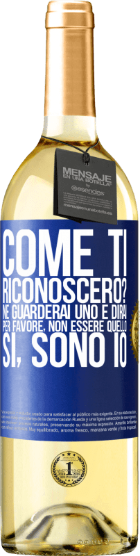 29,95 € Spedizione Gratuita | Vino bianco Edizione WHITE Come ti riconoscerò? Ne guarderai uno e dirai per favore, non essere quello. Che lo sono Etichetta Blu. Etichetta personalizzabile Vino giovane Raccogliere 2025 Verdejo