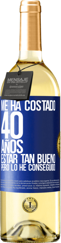 «Me ha costado 40 años estar tan bueno (Pero lo he conseguido)» Edición WHITE
