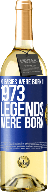 29,95 € Бесплатная доставка | Белое вино Издание WHITE В 1973 году дети не родились. Легенды родились Синяя метка. Настраиваемая этикетка Молодое вино Урожай 2023 Verdejo