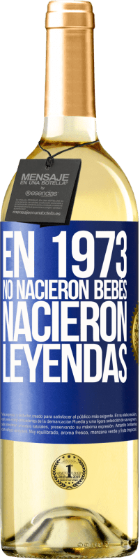 29,95 € | Vino Blanco Edición WHITE En 1973 no nacieron bebés. Nacieron leyendas Etiqueta Azul. Etiqueta personalizable Vino joven Cosecha 2024 Verdejo