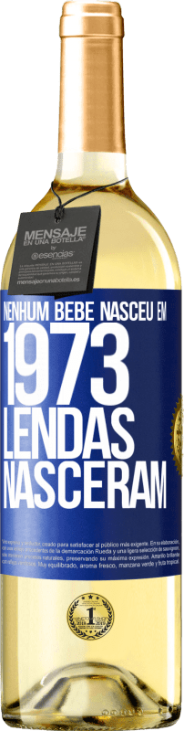 29,95 € | Vinho branco Edição WHITE Nenhum bebê nasceu em 1973. Lendas nasceram Etiqueta Azul. Etiqueta personalizável Vinho jovem Colheita 2024 Verdejo