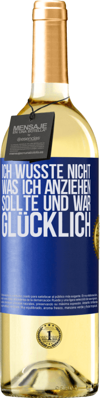 29,95 € | Weißwein WHITE Ausgabe Ich wusste nicht, was ich anziehen sollte und war glücklich Blaue Markierung. Anpassbares Etikett Junger Wein Ernte 2024 Verdejo