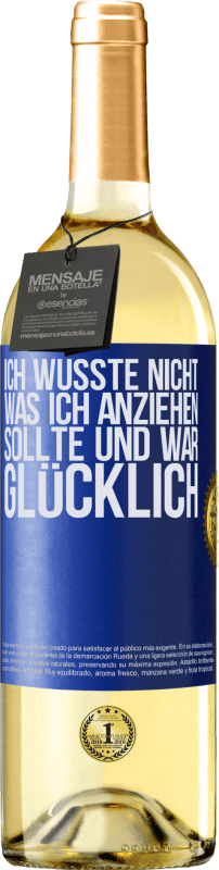 29,95 € Kostenloser Versand | Weißwein WHITE Ausgabe Ich wusste nicht, was ich anziehen sollte und war glücklich Blaue Markierung. Anpassbares Etikett Junger Wein Ernte 2025 Verdejo