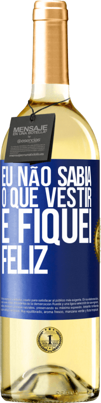 29,95 € | Vinho branco Edição WHITE Eu não sabia o que vestir e fiquei feliz Etiqueta Azul. Etiqueta personalizável Vinho jovem Colheita 2024 Verdejo