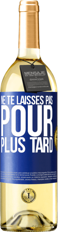 29,95 € | Vin blanc Édition WHITE Ne te laisses pas pour plus tard Étiquette Bleue. Étiquette personnalisable Vin jeune Récolte 2024 Verdejo