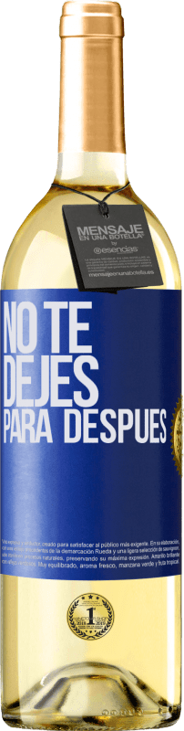 29,95 € | Vino Blanco Edición WHITE No te dejes para después Etiqueta Azul. Etiqueta personalizable Vino joven Cosecha 2023 Verdejo