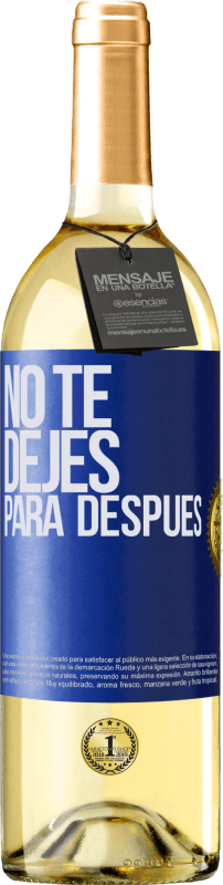 29,95 € | Vino Blanco Edición WHITE No te dejes para después Etiqueta Azul. Etiqueta personalizable Vino joven Cosecha 2024 Verdejo