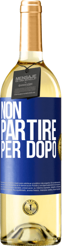 29,95 € Spedizione Gratuita | Vino bianco Edizione WHITE Non partire per dopo Etichetta Blu. Etichetta personalizzabile Vino giovane Raccogliere 2024 Verdejo