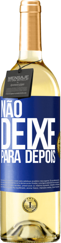 29,95 € | Vinho branco Edição WHITE Não deixe para depois Etiqueta Azul. Etiqueta personalizável Vinho jovem Colheita 2024 Verdejo