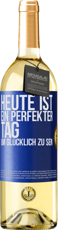 29,95 € | Weißwein WHITE Ausgabe Heute ist ein perfekter Tag, um glücklich zu sein Blaue Markierung. Anpassbares Etikett Junger Wein Ernte 2024 Verdejo