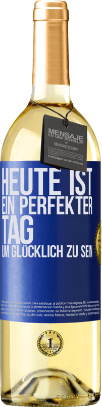 29,95 € Kostenloser Versand | Weißwein WHITE Ausgabe Heute ist ein perfekter Tag, um glücklich zu sein Blaue Markierung. Anpassbares Etikett Junger Wein Ernte 2025 Verdejo