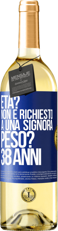 29,95 € | Vino bianco Edizione WHITE Età? Non è richiesto a una signora. Peso? 38 anni Etichetta Blu. Etichetta personalizzabile Vino giovane Raccogliere 2025 Verdejo