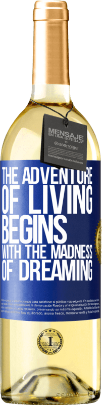 29,95 € Free Shipping | White Wine WHITE Edition The adventure of living begins with the madness of dreaming Blue Label. Customizable label Young wine Harvest 2024 Verdejo