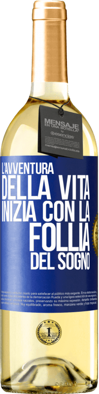 «L'avventura della vita inizia con la follia del sogno» Edizione WHITE