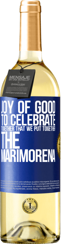 29,95 € | White Wine WHITE Edition Joy of good, to celebrate together that we put together the marimorena Blue Label. Customizable label Young wine Harvest 2023 Verdejo