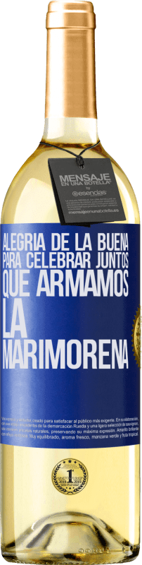 Envío gratis | Vino Blanco Edición WHITE Alegría de la buena, para celebrar juntos que armamos la marimorena Etiqueta Azul. Etiqueta personalizable Vino joven Cosecha 2023 Verdejo