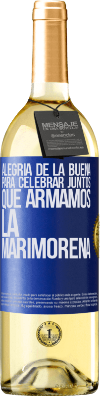 29,95 € Envío gratis | Vino Blanco Edición WHITE Alegría de la buena, para celebrar juntos que armamos la marimorena Etiqueta Azul. Etiqueta personalizable Vino joven Cosecha 2025 Verdejo