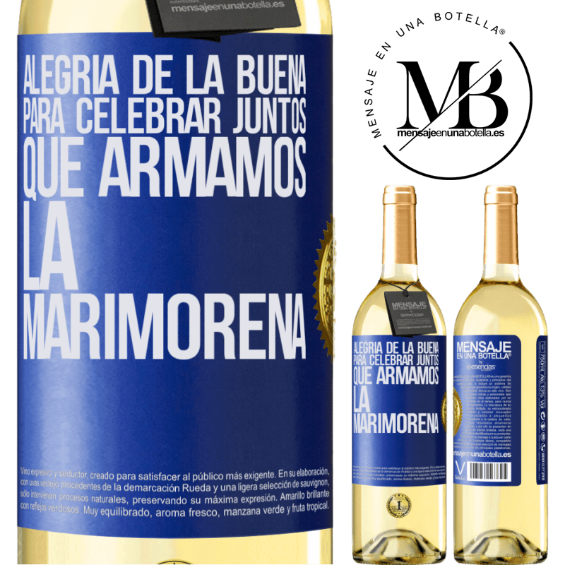 29,95 € Envío gratis | Vino Blanco Edición WHITE Alegría de la buena, para celebrar juntos que armamos la marimorena Etiqueta Azul. Etiqueta personalizable Vino joven Cosecha 2023 Verdejo