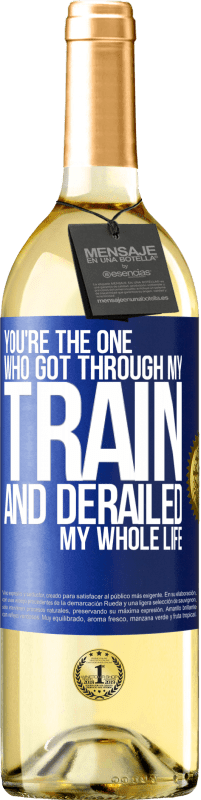 29,95 € | White Wine WHITE Edition You're the one who got through my train and derailed my whole life Blue Label. Customizable label Young wine Harvest 2023 Verdejo