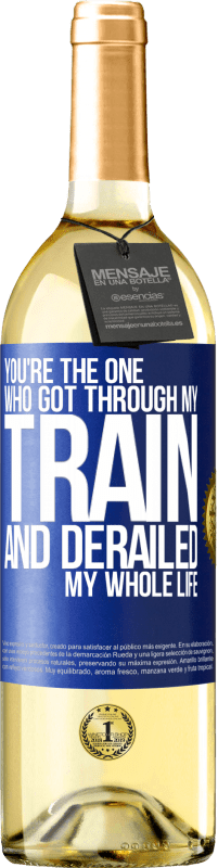 29,95 € Free Shipping | White Wine WHITE Edition You're the one who got through my train and derailed my whole life Blue Label. Customizable label Young wine Harvest 2024 Verdejo