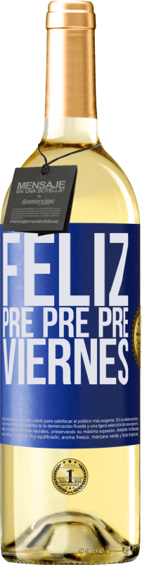 29,95 € | Vino Blanco Edición WHITE Feliz pre pre pre viernes Etiqueta Azul. Etiqueta personalizable Vino joven Cosecha 2024 Verdejo