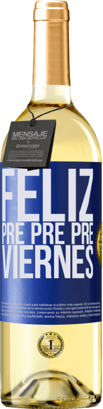 29,95 € Envío gratis | Vino Blanco Edición WHITE Feliz pre pre pre viernes Etiqueta Azul. Etiqueta personalizable Vino joven Cosecha 2025 Verdejo