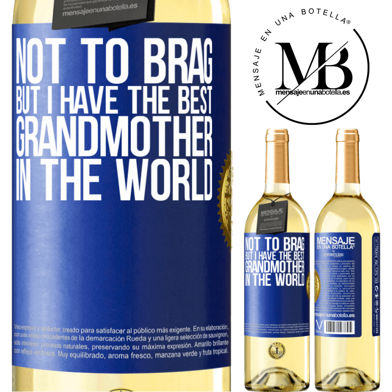 29,95 € Free Shipping | White Wine WHITE Edition Not to brag, but I have the best grandmother in the world Blue Label. Customizable label Young wine Harvest 2022 Verdejo