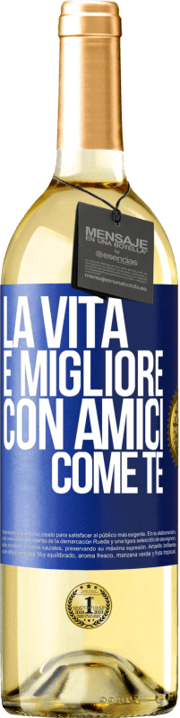 29,95 € | Vino bianco Edizione WHITE La vita è migliore, con amici come te Etichetta Blu. Etichetta personalizzabile Vino giovane Raccogliere 2024 Verdejo