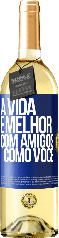 29,95 € | Vinho branco Edição WHITE A vida é melhor, com amigos como você Etiqueta Azul. Etiqueta personalizável Vinho jovem Colheita 2024 Verdejo