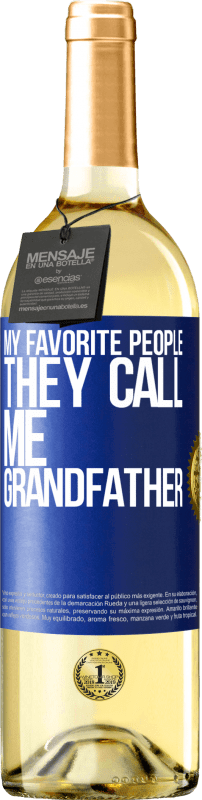 29,95 € Free Shipping | White Wine WHITE Edition My favorite people, they call me grandfather Blue Label. Customizable label Young wine Harvest 2023 Verdejo