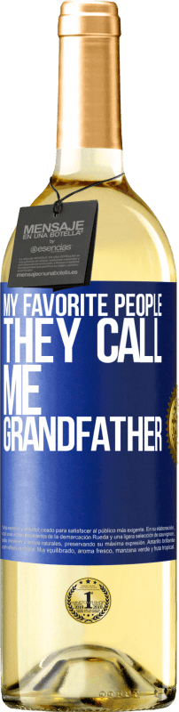 29,95 € Free Shipping | White Wine WHITE Edition My favorite people, they call me grandfather Blue Label. Customizable label Young wine Harvest 2025 Verdejo