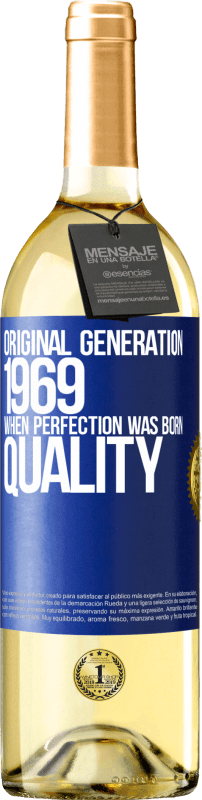 «Original generation. 1969. When perfection was born. Quality» WHITE Edition