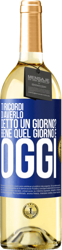 29,95 € | Vino bianco Edizione WHITE Ti ricordi di averlo detto un giorno? Bene quel giorno è oggi Etichetta Blu. Etichetta personalizzabile Vino giovane Raccogliere 2023 Verdejo