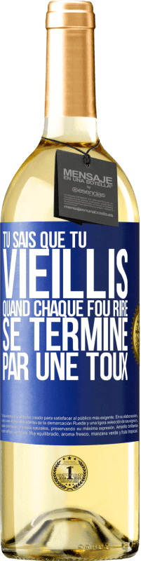 29,95 € Envoi gratuit | Vin blanc Édition WHITE Tu sais que tu vieillis quand chaque fou rire se termine par une toux Étiquette Bleue. Étiquette personnalisable Vin jeune Récolte 2024 Verdejo