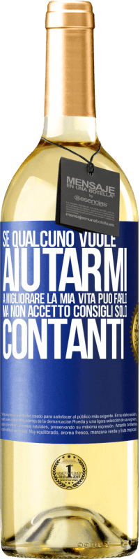 29,95 € | Vino bianco Edizione WHITE Se qualcuno vuole aiutarmi a migliorare la mia vita, può farlo. Ma non accetto consigli, solo contanti Etichetta Blu. Etichetta personalizzabile Vino giovane Raccogliere 2024 Verdejo